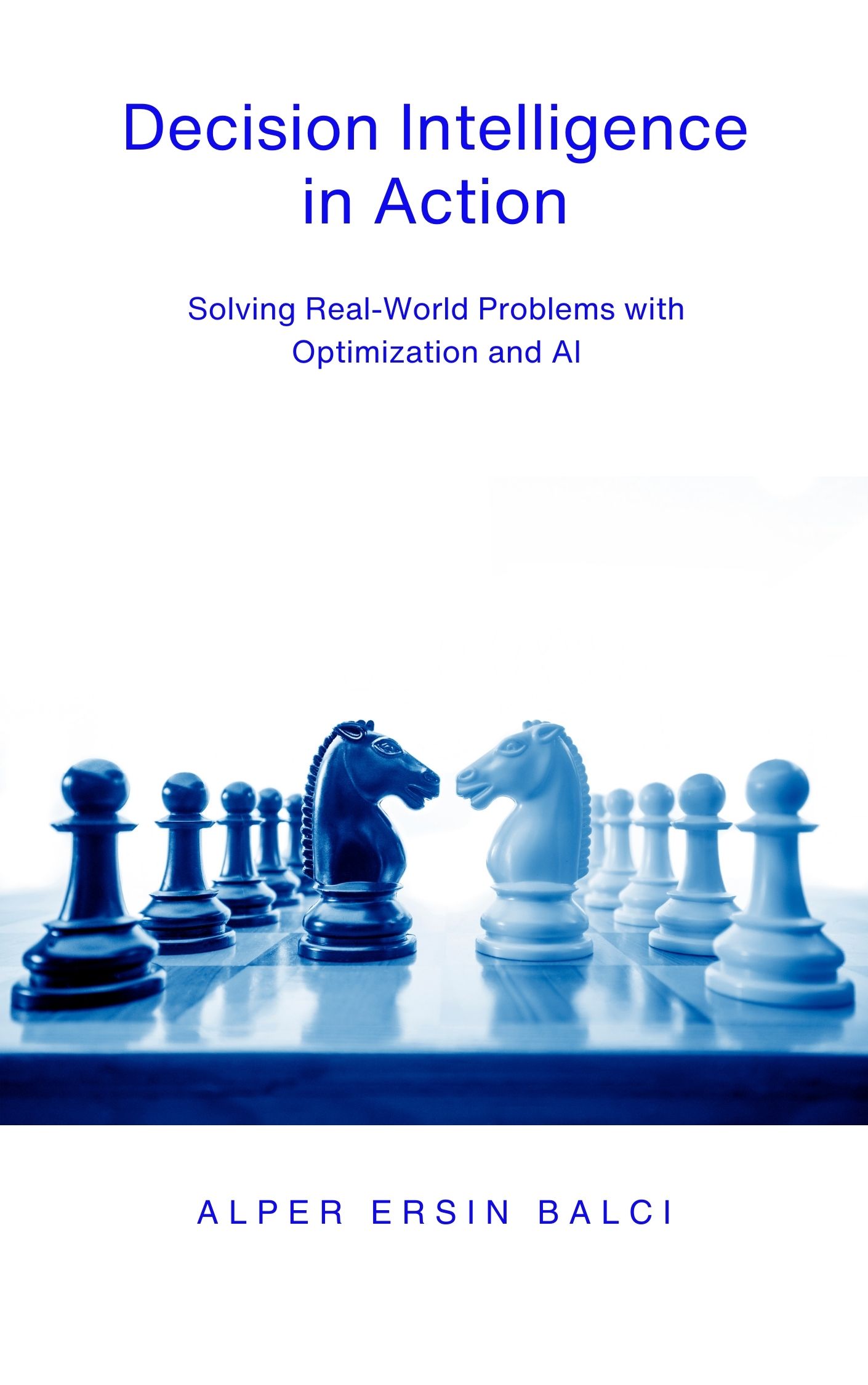 Decision Intelligence in Action - by Allen Ralford Barkley